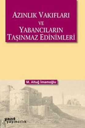 Resim Azınlık Vakıfları ve Yabancıların Taşınmaz Edinimleri