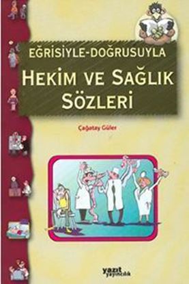 Resim Eğrisiyle Doğrusuyla Hekim ve Sağlık Sözleri