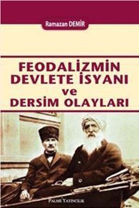 Resim Feodalizmin Devlete İsyanı ve Dersim Olayları