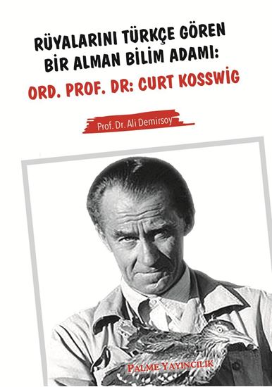 resm RÜYALARINI TÜRKÇE GÖREN BİR ALMAN BİLİM ADAMI ORD.PROF.DR. CURT KOSSWİG