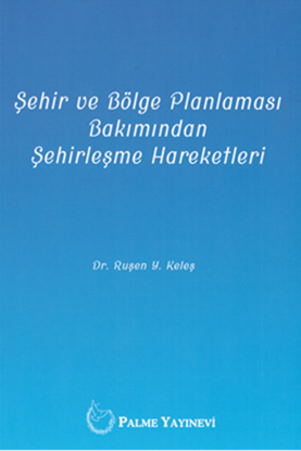 Resim ŞEHİR VE BÖLGE PLANLAMASI BAKIMINDAN  ŞEHİRLEŞME HAREKETLERİ