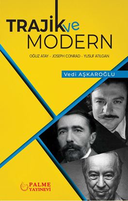 Resim TRAJİK VE MODERN   OĞUZ ATAY-JOSEPH CONRAD-YUSUF ATILGAN