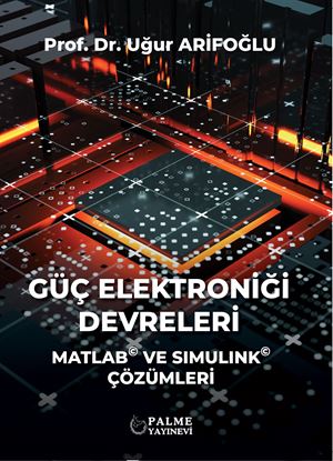 Resim GÜÇ ELEKTRONİĞİ DEVRELERİ MATLAB VE SIMULINK ÇÖZÜMLERİ