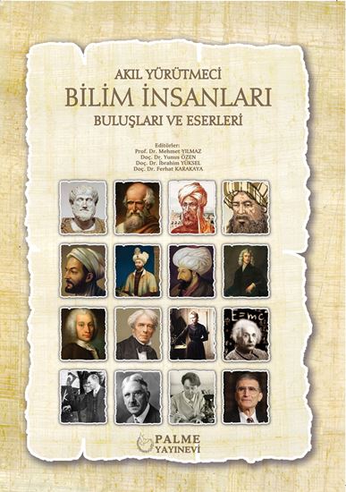 resm AKIL YÜRÜTMECİ BİLİM İNSANLARI BULUŞLARI VE ESERLERİ