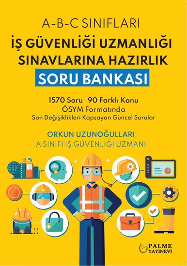resm İŞ GÜVENLİĞİ UZMANLIĞI SINAVLARINA HAZIRLIK SORU BANKASI